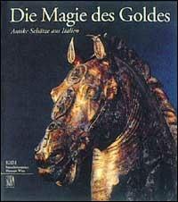 magie des Goldes. Antike Schätze aus Italien