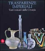 Trasparenze imperiali. Vetri romani dalla Croazia. Ediz. italiana e portoghese