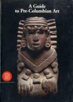 Guida all'arte precolombiana. Ediz. inglese