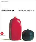 Carlo Scarpa. I vetri di un architetto