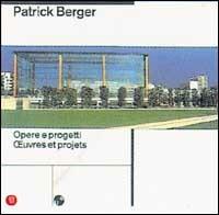 Patrick Berger. Opere, progetti. Ediz. italiana e francese - copertina