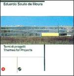 Eduardo Souto de Moura. Temi di progetti/themes for projects. Ediz. italiana e inglese
