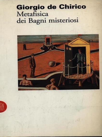 Giorgio De Chirico. Metafisica dei bagni misteriosi - Luca Massimo Barbero - copertina