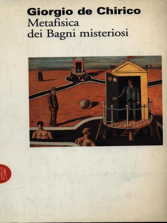 Giorgio De Chirico. Metafisica dei bagni misteriosi - Luca Massimo Barbero - copertina