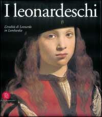 I leonardeschi. L'eredità di Leonardo in Lombardia. Ediz. illustrata - Giulio Bora,David Alan Brown - copertina