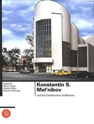 Konstantin S. Mel'nikov e la costruzione di Mosca. Ediz. inglese - copertina