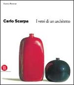 Carlo Scarpa. I vetri di un architetto