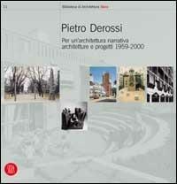 Pietro Derossi. Per un'architettura narrativa. Architetture e progetti 1959-2000 - copertina