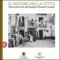 Ventre della città. Palermo fin de siècle nelle fotografie di Emanuele Giannone - copertina