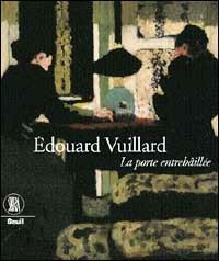 Édouard Vuillard. La porte entrebâillée.. Ediz. illustrata - copertina