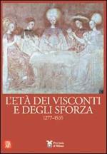 L' età dei Visconti e degli Sforza