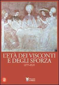L'età dei Visconti e degli Sforza 1330-1535
