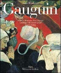 Gauguin. Catalogue raisonné. Ediz. illustrata. Vol. 1: Premier itinèraire d'un sauvage. Catalogue de l'oeuvre peint (1873-1888). - Daniel Wildenstein - copertina