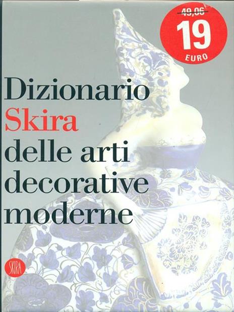 Dizionario Skira delle arti decorative moderne 1851-1942 - Valerio Terraroli - 4