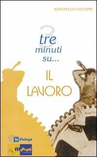 Tre minuti su... il lavoro - Raffaello Ciccone - copertina