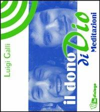 Il dono di Dio. Meditazioni - Luigi Galli - copertina