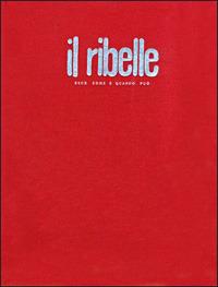 Il Ribelle. Esce come e quando può - copertina
