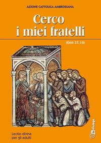 Cerco i miei fratelli (Gen 37,16). Lectio divina per gli adulti - copertina