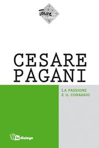 Cesare Pagani. La passione e il coraggio - copertina