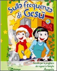 Sulla frequenza di Gesù. Sussidio per la preghiera dei ragazzi in famiglia. Ediz. illustrata - copertina