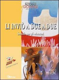 Li inviò a due a due. Sussidio per gli educatori. Anno 2. Missione - copertina