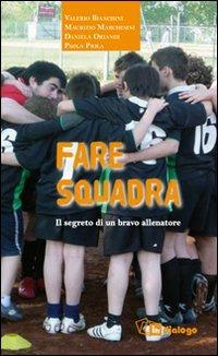 Fare squadra. Il segreto di un bravo educatore - Valerio Bianchini,Paola Piola - copertina
