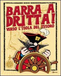 Barra a dritta! Verso l'isola del tesoro. Con CD-ROM - copertina