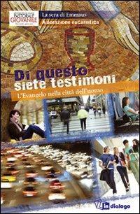 Di questo siete testimoni. L'evangelo nella città dell'uomo. Adorazione eucaristica - copertina