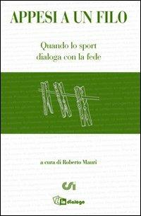 Appesi a un filo. Quando lo sport dialoga con la fede - copertina