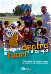 Dirigere dentro e fuori dal campo. Tutto quello che bisogna sapere per essere un dirigente sportivo - copertina