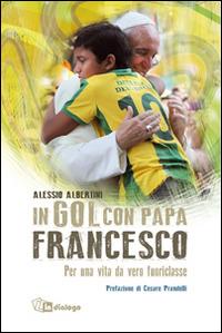 In gol con papa Francesco. Per una vita da vero fuoriclasse - Alessio Albertini - copertina