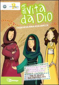 Una vita da Dio. Viaggio nella storia della salvezza. Sussidio di preghiera per ragazzi nel tempo estivo.. Vol. 6: Rut, Ester, Giuditta. - copertina