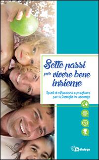 Sette passi per vivere bene insieme. Spunti di riflessione e preghiera per la famiglia - copertina