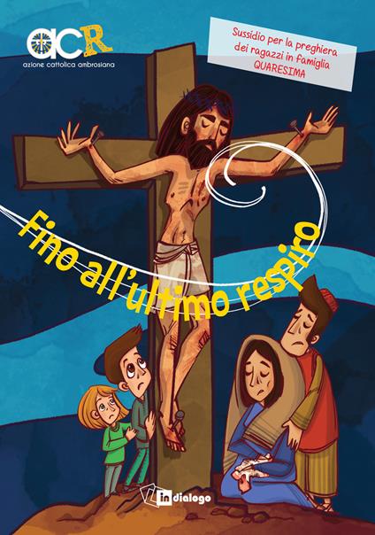 Fino all’ultimo respiro. Sussidio per la preghiera dei ragazzi in famiglia. Quaresima - copertina