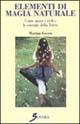 Libro Elementi di magia naturale. Come usare i cicli e le energie della terra Marian Green