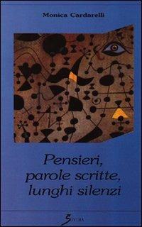 Pensieri, parole scritte, lunghi silenzi - Monica Cardarelli - copertina