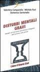 Libro Disturbi mentali gravi. Modelli d'intervento pluralistico dall'autismo alle psicosi Valentina Campanella , Michele Fiori , Domenico Santoriello