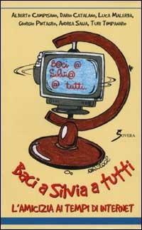 Baci a Silvia a tutti. L'amicizia ai tempi di Internet - copertina
