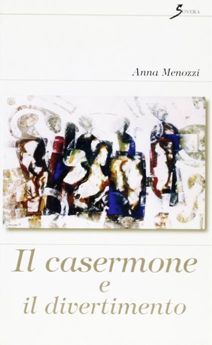 Il casermone e il divertimento - Anna Menozzi - copertina