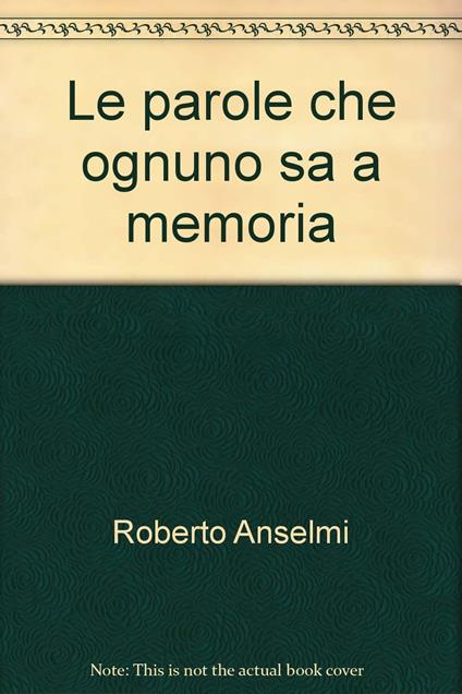 Le parole che ognuno sa a memoria - Roberto Anselmi - copertina