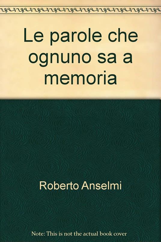 Le parole che ognuno sa a memoria - Roberto Anselmi - copertina