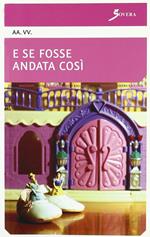 E se fosse andata così