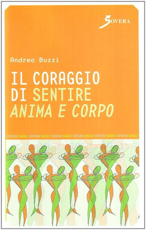 Il coraggio di sentire anima e corpo - Andrea Buzzi - copertina