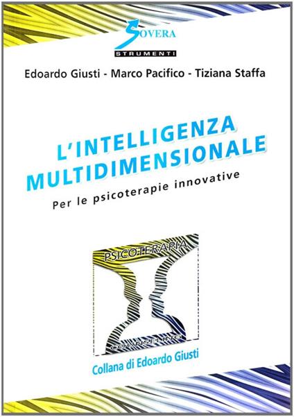 L' intelligenza multidimensionale. Per le psicoterapie innovative - Edoardo Giusti,Marco Pacifico,Tiziana Staffa - copertina
