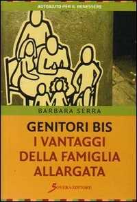 Libro Genitori bis. I vantaggi della famiglia allargata Barbara Serra