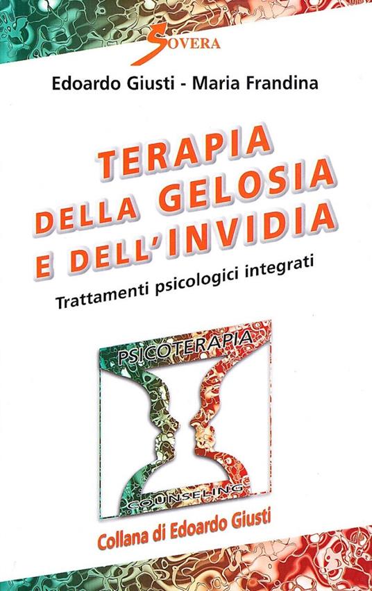 Terapia della gelosia e dell'invidia - Edoardo Giusti,Monia Frandina - copertina