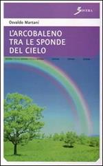 L' arcobaleno tra le sponde del cielo