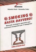 Smoking. Basta davvero! Manuale strategico operativo per interventi terapeutici per il tabagismo