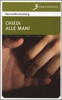 Chiedi alle mani - Mariastella Eisenberg - copertina