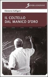 Il coltello col manico d'oro - Clemente Galligani - copertina
